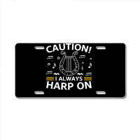 Musician Harpist Harp Player Caution! I Always Harp On T Shirt License Plate | Artistshot