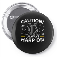 Musician Harpist Harp Player Caution! I Always Harp On T Shirt Pin-back Button | Artistshot