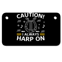 Musician Harpist Harp Player Caution! I Always Harp On T Shirt Motorcycle License Plate | Artistshot