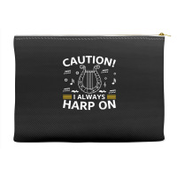 Musician Harpist Harp Player Caution! I Always Harp On T Shirt Accessory Pouches | Artistshot