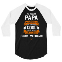 Papa Because To Be Called Truck Mechanic 3/4 Sleeve Shirt | Artistshot