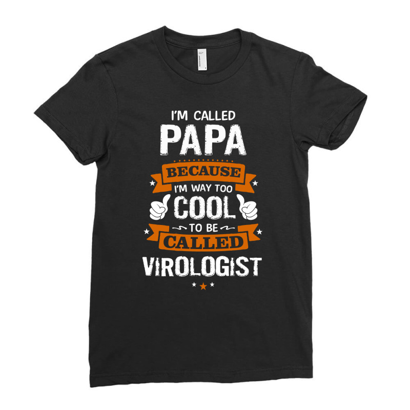 Papa Because To Be Called Virologist Ladies Fitted T-Shirt by thanchashop | Artistshot