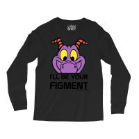 Ill Be Your Figment Epcot Journey Into Imagination Long Sleeve Shirts | Artistshot