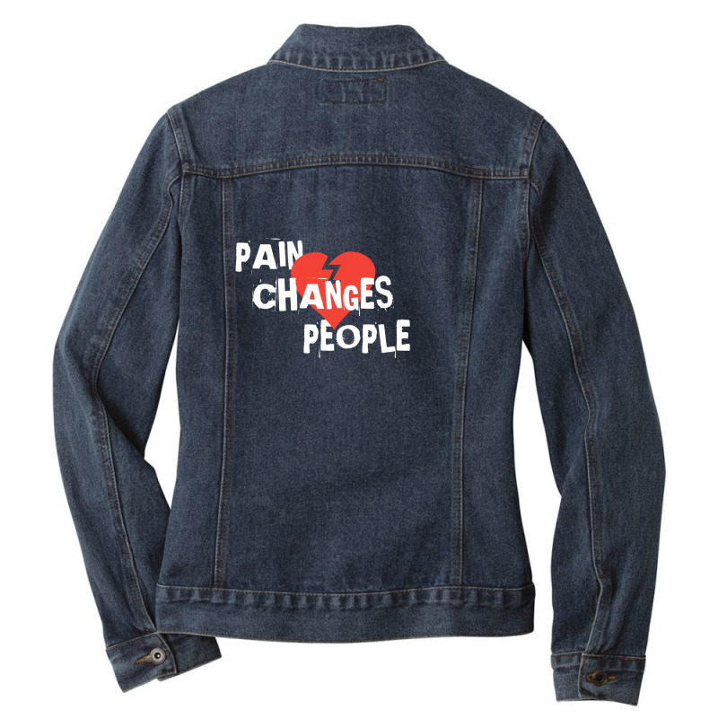 Pain Changes People Ladies Denim Jacket by lovekeshpal | Artistshot