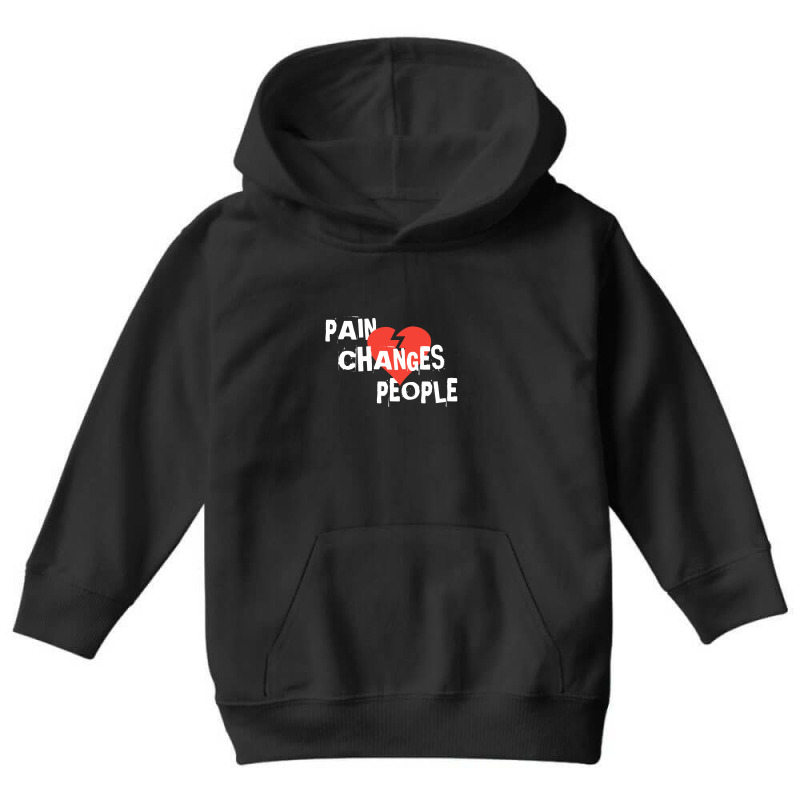 Pain Changes People Youth Hoodie by lovekeshpal | Artistshot