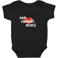 Pain Changes People Baby Bodysuit | Artistshot