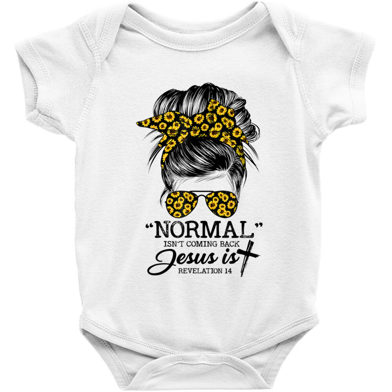 Normal Is Not Coming Back But Jesus Is Messy Bun Sunflower T Shirt Baby Bodysuit | Artistshot