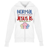 Normal Is Not Coming Back But Jesus Is Revelation 14 Tshirt Youth Zipper Hoodie | Artistshot