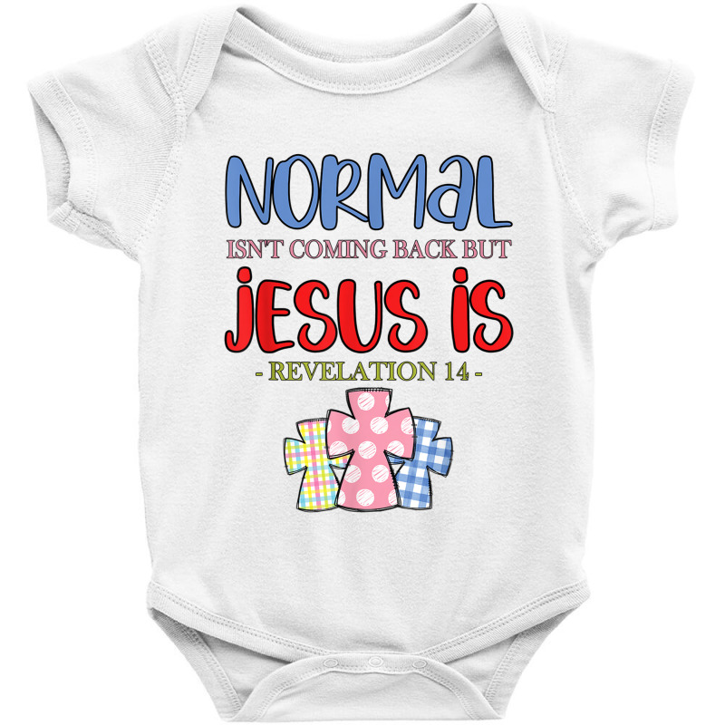 Normal Is Not Coming Back But Jesus Is Revelation 14 Tshirt Baby Bodysuit by Great Tshirt | Artistshot