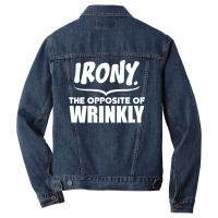 Irony The Opposite Of Wrinkly Men Denim Jacket | Artistshot