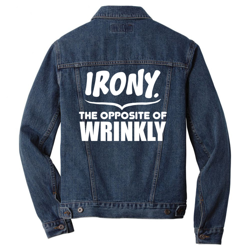 Irony The Opposite Of Wrinkly Men Denim Jacket | Artistshot