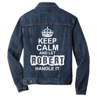 Keep Calm And Let Robert Handle It Men Denim Jacket | Artistshot