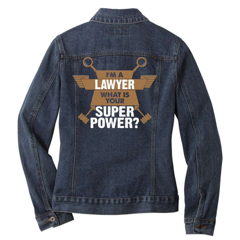 I Am A Lawyer What Is Your Superpower? Ladies Denim Jacket by tshiart | Artistshot