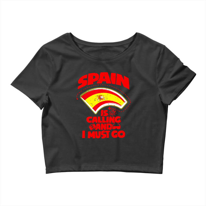 Spain Is Calling And I Must Go Crop Top by TopTshirt | Artistshot