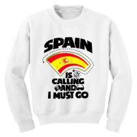 Spain Is Calling And I Must Go Youth Sweatshirt | Artistshot