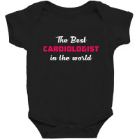 The Best Cardiologist In The World Baby Bodysuit | Artistshot