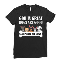 Dog Owners God Is Great Dogs Are Good And People Are Crazy Pullover Ho Ladies Fitted T-shirt | Artistshot