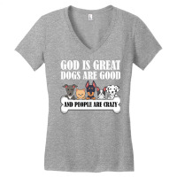 Dog Owners God Is Great Dogs Are Good And People Are Crazy Pullover Ho Women's V-neck T-shirt | Artistshot