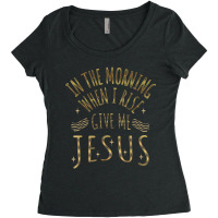 In The Morning When I Rise Give Me Jesus Funny Gifts Boys Girls Women's Triblend Scoop T-shirt | Artistshot