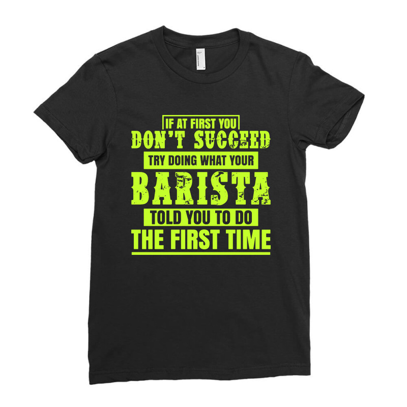 What Your Barista Told You To Do Ladies Fitted T-Shirt by Vanode Art | Artistshot