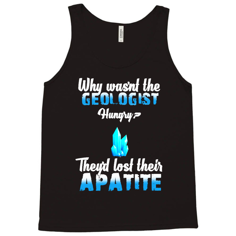 Why Wasn't The Geologist Hungry Tank Top by Vanode Art | Artistshot