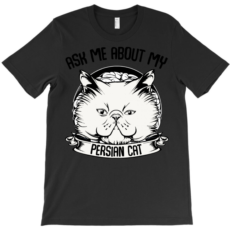 Cat T  Shirt Persian Cat T  Shirt T-shirt | Artistshot