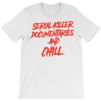 Retro Serial Killer Documentaries & Chill Halloween T Shirt T-shirt | Artistshot