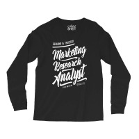 Marketing Research Analyst Long Sleeve Shirts | Artistshot