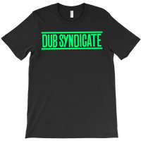 Dub Syndicate T-shirt | Artistshot