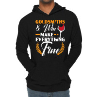 Goldsmith And Wine Make Everything Fine Jewelry Maker T Shirt Lightweight Hoodie | Artistshot