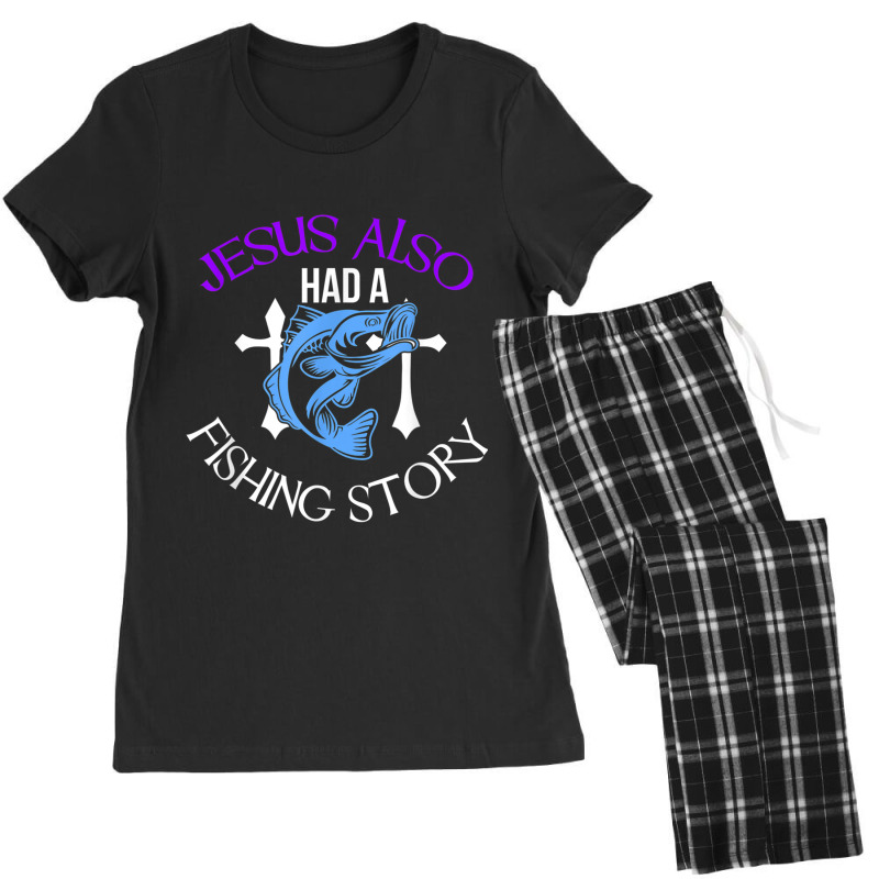 Jesus Also Had A Fishing Story Cool Christian Fisher Design Arts Chara Women's Pajamas Set by Aria-Proctor | Artistshot