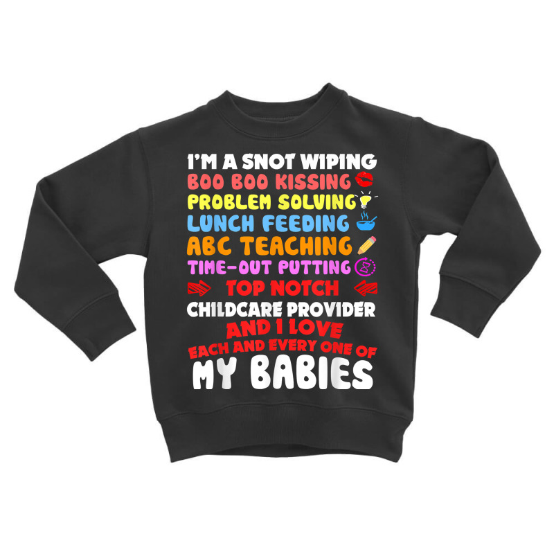 Top Notch Daycare Teacher I Love Each Every One Of My Babies Toddler Sweatshirt by RolaLuken | Artistshot