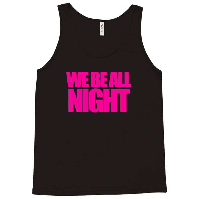 We Be All Nigth Tank Top by PUR | Artistshot