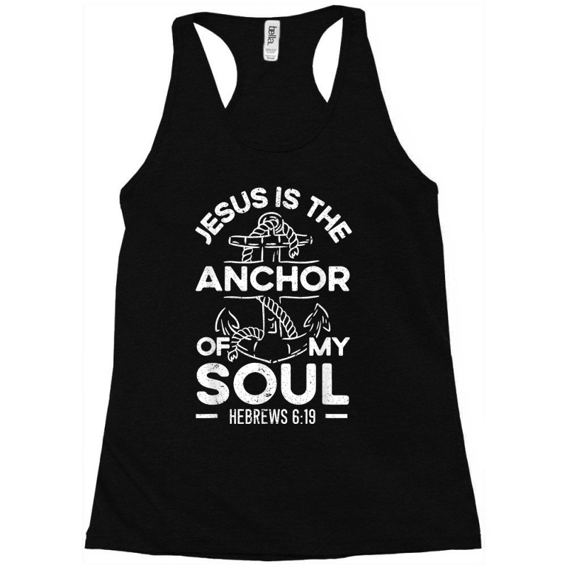 Jesus Is The Anchor Of My Soul Christian Religious God Vintage Retro Racerback Tank by Aria-Proctor | Artistshot