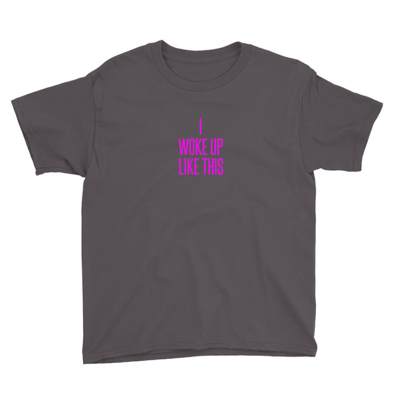 I Woke Up Like This Youth Tee | Artistshot