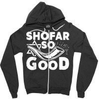 Shofar So Good Funny Rosh Hashanah Jewish Holiday Gift T Shirt Zipper Hoodie | Artistshot