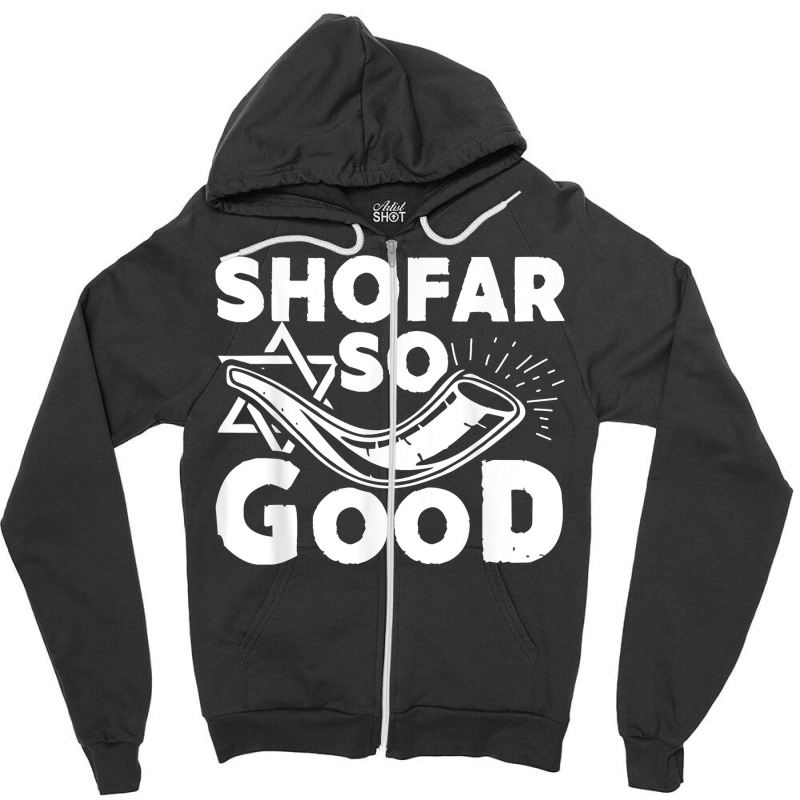 Shofar So Good Funny Rosh Hashanah Jewish Holiday Gift T Shirt Zipper Hoodie | Artistshot