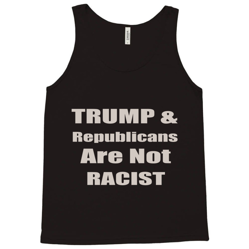 Trump Republicans Are Not Racist Tank Top | Artistshot