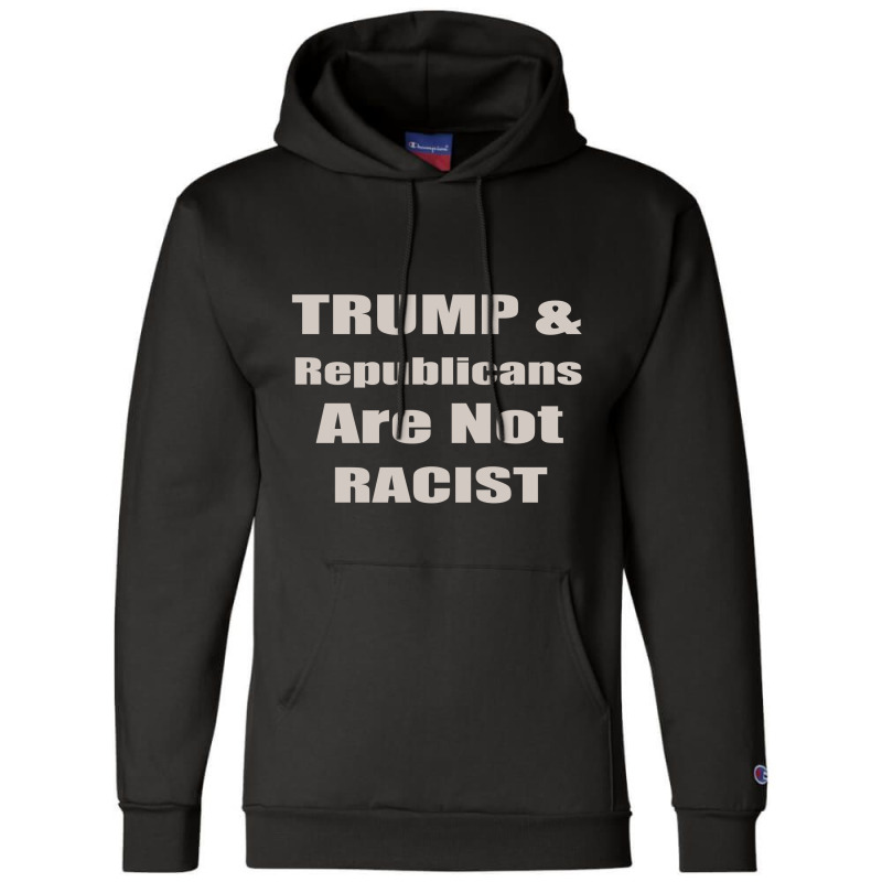 Trump Republicans Are Not Racist Champion Hoodie | Artistshot