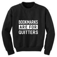 Bookmarks Are For Quitters Youth Sweatshirt | Artistshot