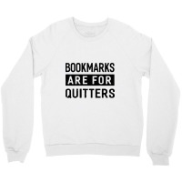 Bookmarks Are For Quitters Crewneck Sweatshirt | Artistshot