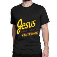 Jesus Sweet Savior King Of Kings Christian Faith Apparel Characters Ca Classic T-shirt | Artistshot