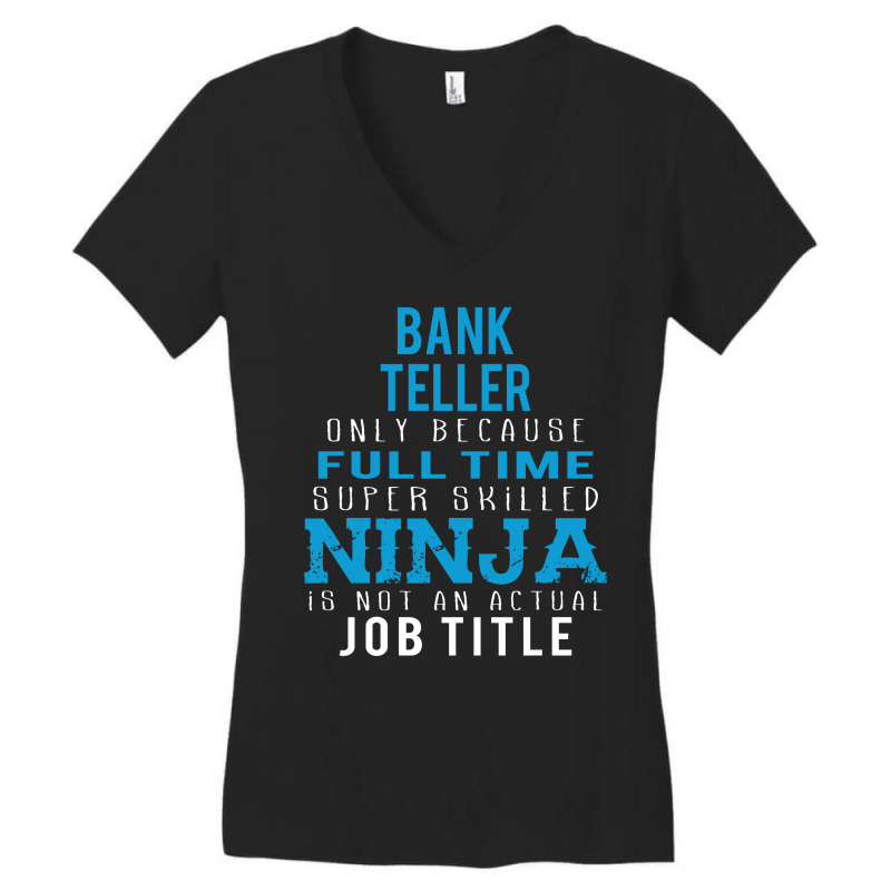 Bank Teller Because Ninja Is Not A Job Title Women's V-Neck T-Shirt by thanchashop | Artistshot