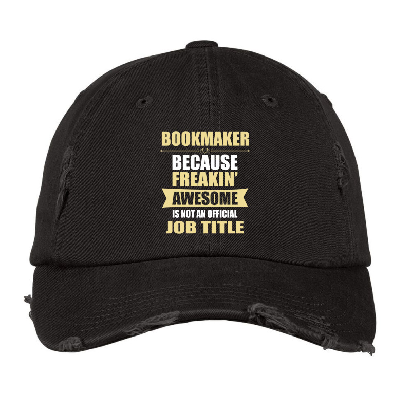 Bookmaker Because Freakin' Awesome Isn't A Job Title Vintage Cap by thanchashop | Artistshot