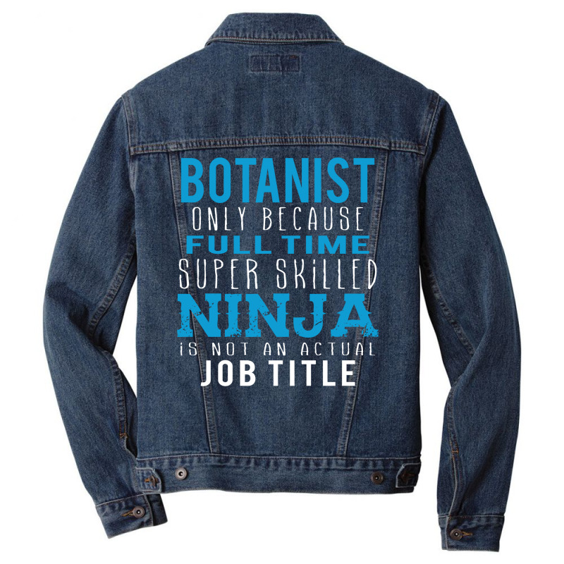 Botanist Because Ninja Is Not A Job Title Men Denim Jacket by thanchashop | Artistshot