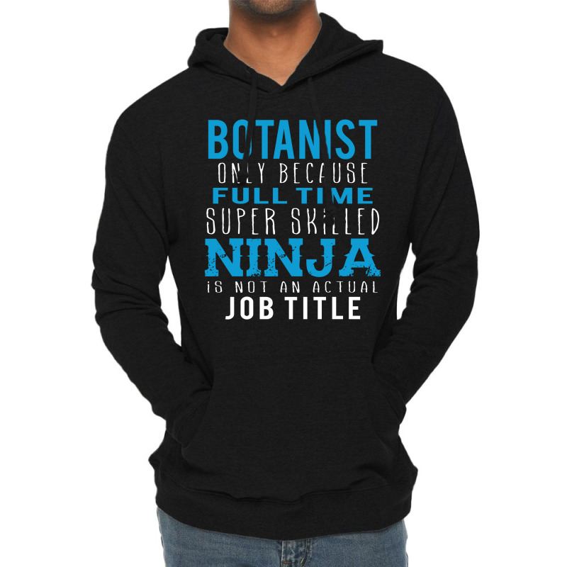 Botanist Because Ninja Is Not A Job Title Lightweight Hoodie by thanchashop | Artistshot