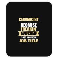 Ceramicist Because Freakin' Awesome Isn't A Job Title Mousepad | Artistshot