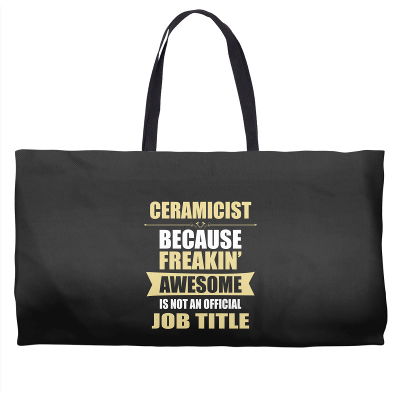 Ceramicist Because Freakin' Awesome Isn't A Job Title Weekender Totes | Artistshot