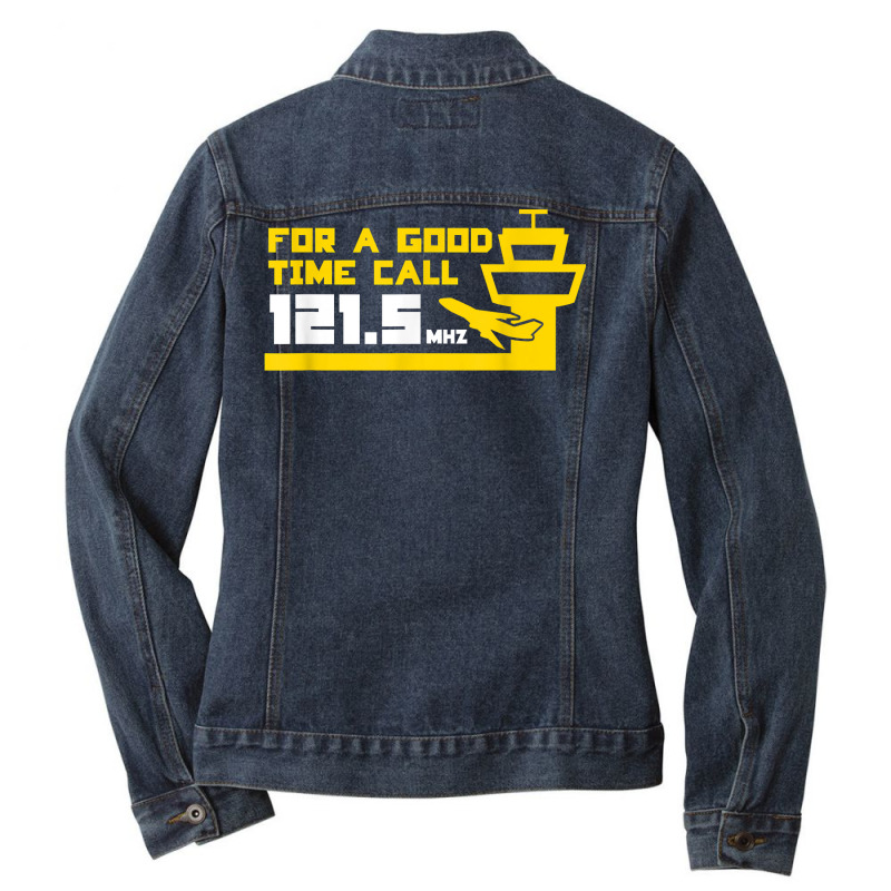 For A Good Time Call 121.5 Funny Air Traffic Control Tshirt Ladies Denim Jacket by kalerttjay | Artistshot