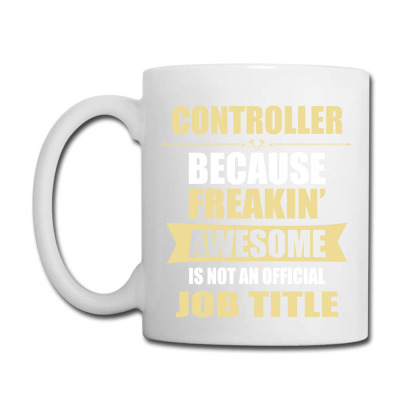 Controller Because Freakin' Awesome Isn't A Job Title Coffee Mug Designed By Thanchashop